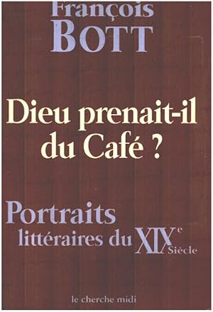 Dieu prenait-il du café ? Portraits littéraires du XIXe siècle