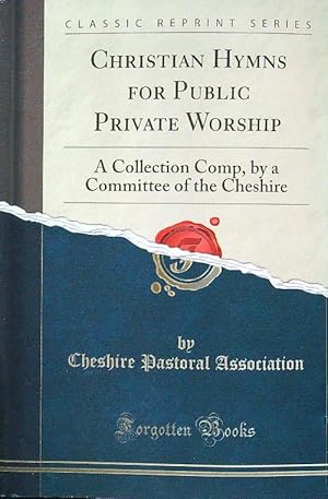 Bild des Verkufers fr Christian Hymns for Public Private Worship: A Collection Comp, by a Committee of the Cheshire zum Verkauf von Librodifaccia