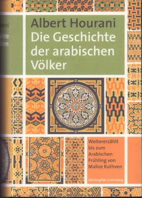 Bild des Verkufers fr Die Geschichte der arabischen Vlker. Weitererzhlt bis zum Arabischen Frhling von Malise Ruthven. zum Verkauf von Antiquariat Jenischek