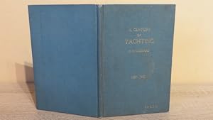 Image du vendeur pour A CENTURY OF YACHTING - RECORD OF A GREAT SPORT 1837-1937 mis en vente par Parrott Books