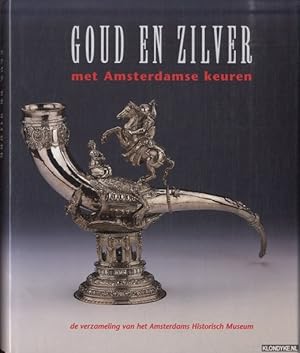 Bild des Verkufers fr Goud en zilver met Amsterdamse keuren. De verzameling van het Amsterdams Historisch Museum zum Verkauf von Klondyke
