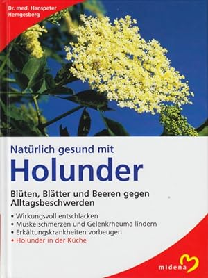 Bild des Verkufers fr Natrlich gesund mit Holunder - Blten, Bltter und Beeren gegen Alltagsbeschwerden. zum Verkauf von TF-Versandhandel - Preise inkl. MwSt.