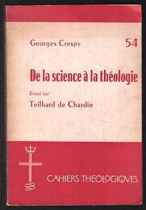 De la science à la théologie : essai sur Teilhard de Chardin