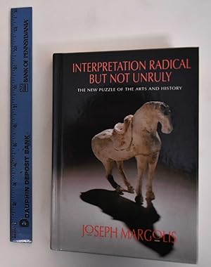 Image du vendeur pour Interpretation Radical but Not Unruly: The New Puzzle of the Arts and History mis en vente par Mullen Books, ABAA