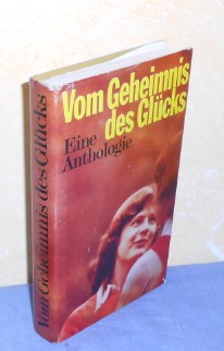 Vom Geheimnis des Glücks. Eine Anthologie