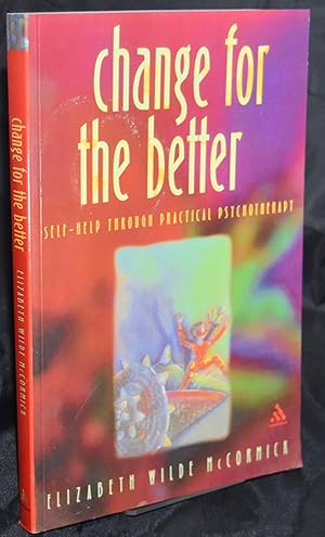 Change for the Better: Self Help Through Practical Psychotherapy