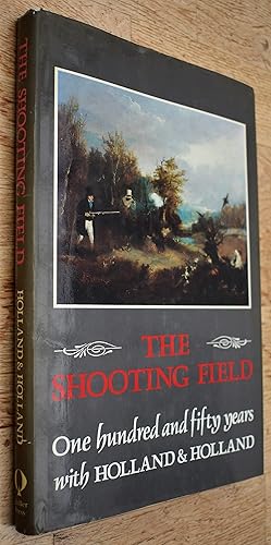 THE SHOOTING FIELD One Hundred And Fifty Years With Holland & Holland