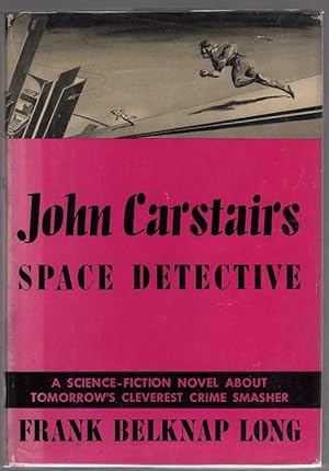 Image du vendeur pour John Carstairs Space Detective by Frank Belknap Long (First Edition) mis en vente par Heartwood Books and Art
