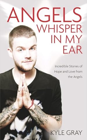 Seller image for Angels Whisper in My Ear : Incredible Stories of Hope and Love from the Angels for sale by GreatBookPrices