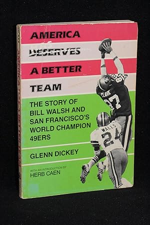 Immagine del venditore per America Has a Better Team; The Remarkable Story of Bill Walsh and San Francisco's Super Bowl Champion 49ers venduto da Books by White/Walnut Valley Books