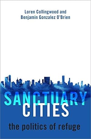 Immagine del venditore per Sanctuary Cities: The Politics of Refuge by Collingwood, Loren, Gonzalez O'Brien, Benjamin [Hardcover ] venduto da booksXpress