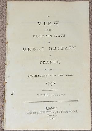 A View of the relative state of Great Britain and France, at the commencement of the year 1796.
