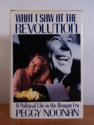 Seller image for What I saw at the Revolution. A political Life in the Reagan Era for sale by Antiquariat Weber