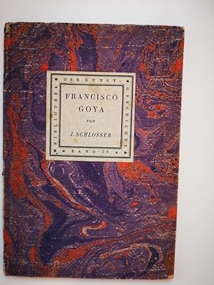 Image du vendeur pour Francisco Goya. Julius Schlosser / Bibliothek der Kunstgeschichte ; Bd. 26 mis en vente par Antiquariat-Fischer - Preise inkl. MWST