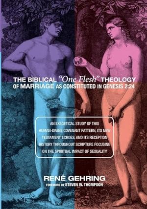 Seller image for The Biblical One Flesh Theology of Marriage as Constituted in Genesis 2 : 24 for sale by AHA-BUCH GmbH