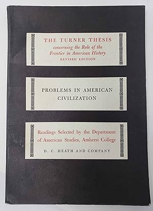 The Turner Thesis: Concerning the Role of the Frontier in American History - Revised Edition