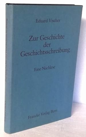 Bild des Verkufers fr Zur Geschichte der Geschichtsschreibung. Eine Nachlese. zum Verkauf von Antiquariat Dennis R. Plummer