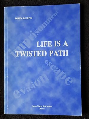 Life is a twisted path : a time of imprisonment, escape, evasion and final refuge with the Mattei...