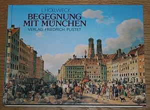 Seller image for Begegnung mit Mnchen. [Mit 54 Abbildungen vom 15. Jahrhundert bis heute.], for sale by Antiquariat Gallenberger