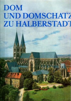 Dom und Domschatz zu Halberstadt.