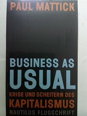 Image du vendeur pour Business as usual - Krise und Scheitern des Kapitalismus mis en vente par Versandantiquariat Jena