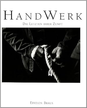 Bild des Verkufers fr HandWerk: Die Letzten ihrer Zunft. zum Verkauf von nika-books, art & crafts GbR