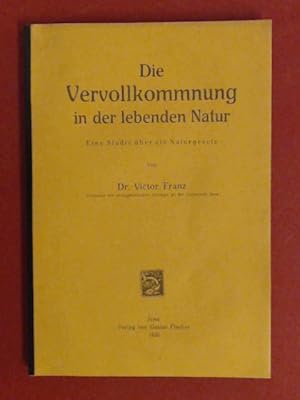 Bild des Verkufers fr Die Vervollkommnung in der lebenden Natur. Eine Studie ber ein Naturgesetz. zum Verkauf von Wissenschaftliches Antiquariat Zorn