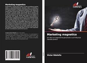 Seller image for Marketing magnetico : Un libro sul magnetismo personale e sull'influenza mentale pratica for sale by AHA-BUCH GmbH