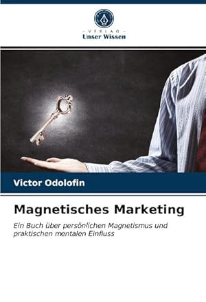 Seller image for Magnetisches Marketing : Ein Buch ber persnlichen Magnetismus und praktischen mentalen Einfluss for sale by AHA-BUCH GmbH