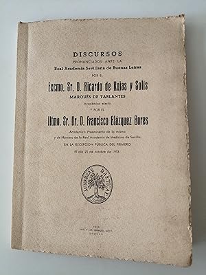 Discursos pronunciados ante la Real Academia Sevillana de Buenas Letras por el Excmo. Sr. D. Rica...