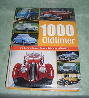 1000 Automobile. Geschichte - Klassiker - Technik; [Die berühmtesten Oldtimer von 1885 - 1975].