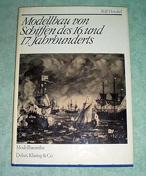 Bild des Verkufers fr Modellbau von Schiffen des 16. und 17. Jahrhunderts. zum Verkauf von Antiquariat  Lwenstein