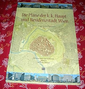 Die Pläne der k.k. Haupt- und Residenzstadt Wien. Herausgegeben und ausführlich erläutert von Wal...