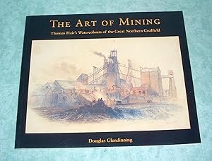 Bild des Verkufers fr The Art of Mining. Thomas Hair's Watercolours of the Great Northern Coalfield. zum Verkauf von Antiquariat  Lwenstein