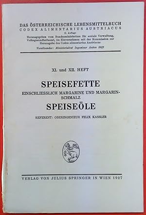 Imagen del vendedor de XI. und XII. HEFT. Speisefette einschliesslich Margarine und Margarinschmalz. Speisele. Das sterreichische Lebensmittelbuch. II. Auflage. Referent: Oberingenieur Felix Kassler. a la venta por biblion2