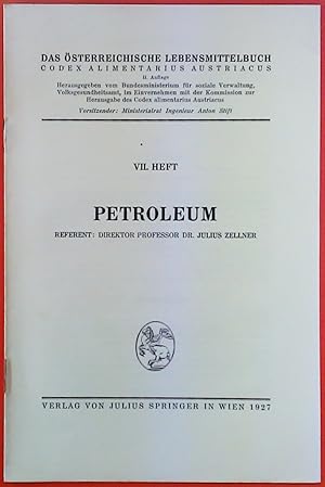 Imagen del vendedor de VII. HEFT PETROLEUM. Das sterreichische Lebensmittelbuch. II. Auflage. Referent: Direktor Professor Dr. Julius Zellner. a la venta por biblion2