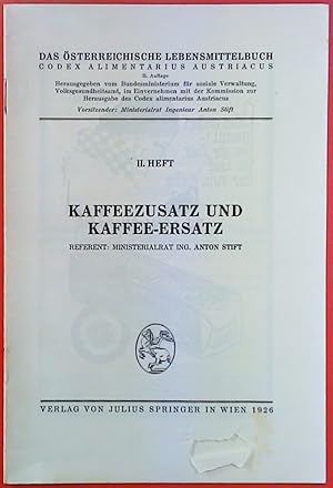 Imagen del vendedor de II. HEFT. KAFFEEZUSATZ und KAFFEE-ERSATZ. Das sterreichische Lebensmittelbuch. II. Auflage. Referent: Ministerialrat Ing. Anton Stift. a la venta por biblion2