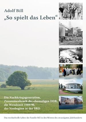 Seller image for So spielt das Leben : Die Nachkriegsgeneration, der Zusammenbruch der ehemaligen DDR, die Wendezeit 1989/90 und der Neubeginn in der BRD for sale by AHA-BUCH GmbH