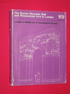 Seller image for The Roman Riverside Wall and Monumental Arch in London: Excavations at Baynard's Castle, Upper Thames Street, London 1974-76 (Special Paper No. 3 - London and Middlesex Archaeological Society) for sale by BOOKBARROW (PBFA member)