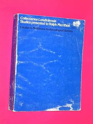 Collectanea Londiniensia : Studies in London Archaeology and History presented to Ralph Merrifiel...