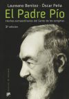 El Padre Pío: Hechos extraordinarios del Santo de los estigmas