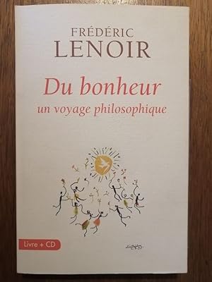 Image du vendeur pour Du bonheur Un voyage philosophique avec CD Rencontre avec l auteur 2013 - LENOIR Frdric - Le bonheur  la lumire de la philosophie et de la sagesse Epicure Montaigne Bouddha Epictte Spinoza Hillesum etc mis en vente par Artax