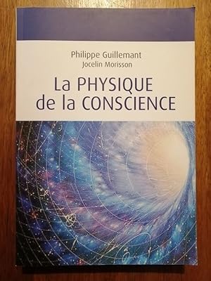 La physique de la conscience 2015 - GUILLEMANT Philippe et MORISSON Jocelin - Sciences physique M...