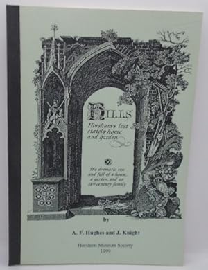 Bild des Verkufers fr Hills: Horshams lost stately home and garden. The dramatic rise and fall of a house, a garden, and an 18th century family. zum Verkauf von Juniper Books