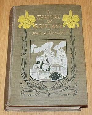 A Chateau In Brittany; with Sixteen Illustrations and Frontispiece (Dinard)