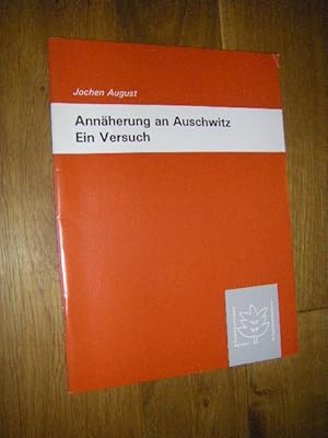 Annäherung an Auschwitz. Ein Versuch