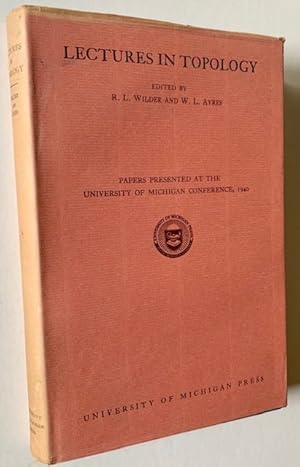 Lectures in Topology: Papers Presented at the University of Michigan Conference, 1940