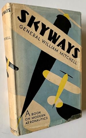 Skyways: A Book on Modern Aeronautics (in Dustjacket)