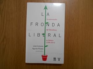 Imagen del vendedor de La Fronda Liberal. La Reinvencin del Liberalismo en Mxico (1990-2014). a la venta por Librera Camino Bulnes