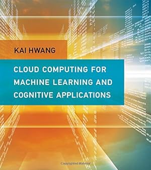 Imagen del vendedor de Cloud Computing for Machine Learning and Cognitive Applications (The MIT Press) a la venta por Bellwetherbooks